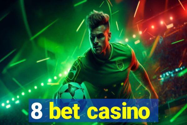 8 bet casino